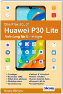 Das Praxisbuch Huawei P30 Lite - Anleitung für Einsteiger