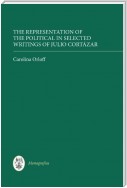 The Representation of the Political in Selected Writings of Julio Cortázar