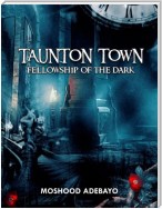 Taunton Town: Fellowship of the Dark