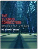 The Teamos Connection Book Four: The Late Shift