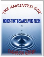 The Anointed One: Words That Became Living Flesh