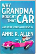 Why Grandma Bought That Car... and Other Stories and Poems