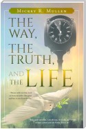 The Way, The Truth, and The Life