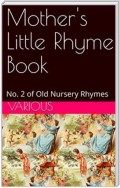 Mother's Little Rhyme Book / No. 2 of Old Nursery Rhymes