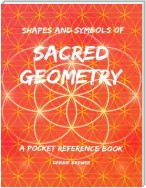 Shapes and Symbols of Sacred Geometry, a Pocket Reference Book