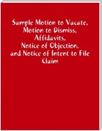 Sample Motion to Vacate, Motion to Dismiss, Affidavits, Notice of Objection, and Notice of Intent to File Claim