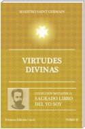 Virtudes Divinas - Tomo II Sagrado libro del Yo Soy