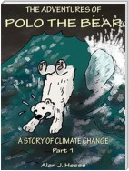 The Adventures of Polo the Bear: a Story of Climate Change (Part 1)