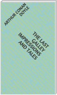 The Last Galley Impressions and Tales