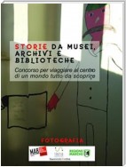 Storie da musei, archivi e biblioteche - le fotografie (7. edizione)