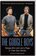 The Google Boys: Sergey Brin and Larry Page In Their Own Words