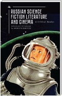 Russian Science Fiction Literature and Cinema