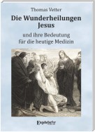 Die Wunderheilungen Jesus und ihre Bedeutung für die heutige Medizin