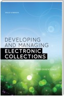 Developing and Managing Electronic Collections: The Essentials