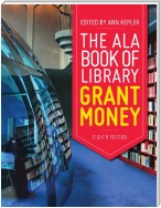 The ALA Book of Library Grant Money