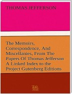 The Complete Memoirs, Correspondence, And Miscellanies, From The Papers of Thomas Jefferson