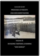 Processo ai Fascisti: Volume 8 Divisione Fanteria di Marina San Marco