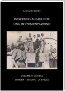 Processo ai Fascisti: Vol.9 Liguria - Imperia - Savona - La Spezia