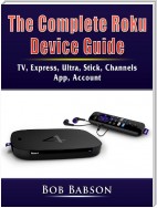 The Complete Roku Device Guide