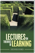 Lectures on Theories of Learning