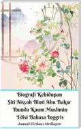 Biografi Kehidupan Siti Aisyah Binti Abu Bakar Ibunda Kaum Muslimin Edisi Bahasa Inggris