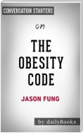 The Obesity Code: Unlocking the Secrets of Weight Loss by Dr. Jason Fung | Conversation Starters