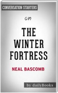 The Winter Fortress: The Epic Mission to Sabotage Hitler's Atomic Bomb by Neal Bascomb | Conversation Starters