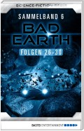 Bad Earth Sammelband 6 - Science-Ficiton-Serie