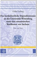 Das landesherrliche Stipendienwesen an der Universität Wittenberg unter den ernestinischen Kurfürsten von Sachsen