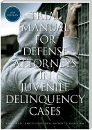 Trial Manual for Defense Attorneys in Juvenile Delinquency Cases