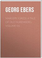 Margery (Gred): A Tale Of Old Nuremberg. Volume 01