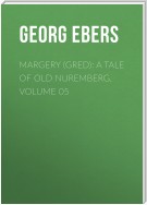 Margery (Gred): A Tale Of Old Nuremberg. Volume 05