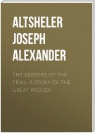 The Keepers of the Trail: A Story of the Great Woods
