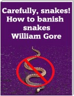 Carefully, Snakes! How to Banish Snakes