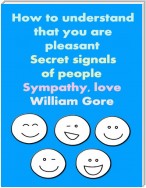 How to Understand That You are Pleasant. Secret Signals of People. Sympathy, Love.