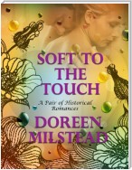 Soft to the Touch: A Pair of Historical Romances