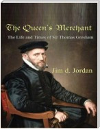 The Queen's Merchant - The Life and Times of Sir Thomas Gresham