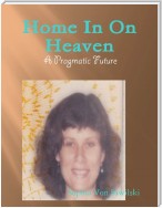 Home In On Heaven -  A Pragmatic Future