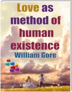 Love as Method of Human Existence