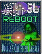 Vestigial Surreality: 56: REBOOT