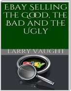 Ebay Selling: The Good, the Bad and the Ugly