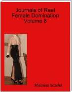 Journals of Real Female Domination: Volume 8