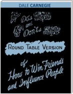 Dos and Don'ts - Round Table Version of How to Win Friends and Influence People