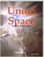 Union Space: In the Beginning