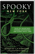 Spooky New York: Tales Of Hauntings, Strange Happenings, And Other Local Lore