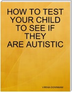 How to Test Your Child to See If They Are Autistic