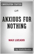 Anxious for Nothing: Finding Calm in a Chaotic World by Max Lucado | Conversation Starters