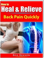 How to Heal & Relieve Back Pain Quickly