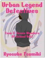 Urban Legend Detectives Case 5: Seven Wonders At School Vol.1