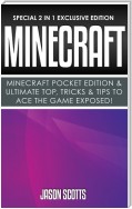 Minecraft : Minecraft Pocket Edition & Ultimate Top, Tricks & Tips To Ace The Game Exposed!